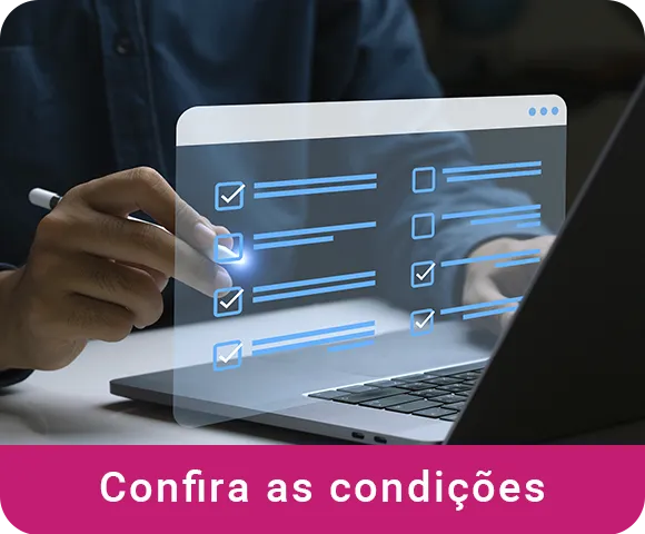 Imagem de uma mão mexendo no notebook interagindo com uma tela virtual. No rodapé da imagem o texto "Confira as condições"."